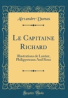 Image for Le Capitaine Richard: Illustrations de Lantier, Philippoteaux And Roux (Classic Reprint)