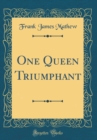 Image for One Queen Triumphant (Classic Reprint)