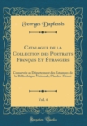 Image for Catalogue de la Collection des Portraits Francais Et Etrangers, Vol. 4: Conservee au Departement des Estampes de la Bibliotheque Nationale; Flandre-Henot (Classic Reprint)