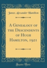 Image for A Genealogy of the Descendents of Hugh Hamilton, 1921 (Classic Reprint)