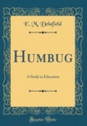 Image for Humbug: A Study in Education (Classic Reprint)