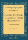 Image for Hautes Et Basses Classes en Italie (Fragments): Traduction Francaise (Classic Reprint)