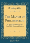 Image for The Manor of Philipsburgh: A Paper Read Before the New York Historical Society (Classic Reprint)