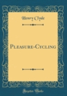 Image for Pleasure-Cycling (Classic Reprint)