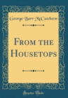 Image for From the Housetops (Classic Reprint)
