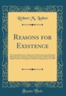 Image for Reasons for Existence: The Annual Discourse, Delivered at the Seventy-Second Annual Meeting of the American Colonization Society, Held in the First Baptist Church, Washington, Sunday Evening, January 