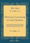 Image for Official Calendar of the Church: Containing an Exposition of the Several Offices, Adapted for Various Occasions of Public Worship, Together With the Epistles and Gospels for Each Sabbath and Festival 