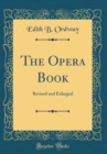 Image for The Opera Book: Revised and Enlarged (Classic Reprint)