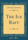 Image for The Ice Raft (Classic Reprint)
