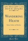 Image for Wandering Heath: Stories, Studies, and Sketches (Classic Reprint)