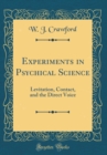 Image for Experiments in Psychical Science: Levitation, Contact, and the Direct Voice (Classic Reprint)