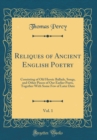 Image for Reliques of Ancient English Poetry, Vol. 1: Consisting of Old Heroic Ballads, Songs, and Other Pieces of Our Earlier Poets, Together With Some Few of Later Date (Classic Reprint)