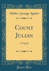 Image for Count Julian: A Tragedy (Classic Reprint)