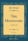 Image for The Missionary, Vol. 1 of 3: An Indian Tale (Classic Reprint)