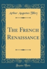 Image for The French Renaissance (Classic Reprint)
