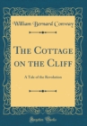 Image for The Cottage on the Cliff: A Tale of the Revolution (Classic Reprint)