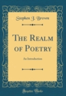 Image for The Realm of Poetry: An Introduction (Classic Reprint)