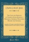 Image for The Life and Services of Charles Jones Jenkins, a Memorial Address, Delivered Before the General: Assembly of Georgia, in the Hall of the House of Representatives, at the Capitol, in Atlanta (Classic 