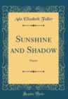 Image for Sunshine and Shadow: Poems (Classic Reprint)