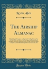 Image for The Airship Almanac: A Little Light Literature on High Life, Telling How to Get Off the Earth and How to Get on Again; Including Much Excellent Advice on How and When to Fall, Where to Alight, Complet