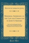 Image for Memorial Addresses on the Life and Character of John S. Shepard: Delivered at the Regular Monthly Meeting of the Vineland Historical and Antiquarian Society, February 8, 1899 (Classic Reprint)