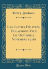 Image for Les Captifs Delivres, Douaumont-Vaux (21 Octobre-3 Novembre 1916) (Classic Reprint)