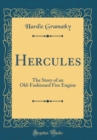 Image for Hercules: The Story of an Old-Fashioned Fire Engine (Classic Reprint)
