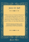 Image for A Refutation of Charges Exhibited by Sundry Officers of the Late United States Regiment of Light Dragoons, Against Brevet Lt. Col. James V. Ball, of the Same Regiment: With Remarks Upon the Motives of