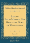 Image for Life of Field-Marshal His Grace the Duke of Wellington, Vol. 2 of 3 (Classic Reprint)