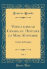 Image for Voyage dans le Canada, ou Histoire de Miss. Montaigu, Vol. 2: Traduit de l&#39;Anglais (Classic Reprint)
