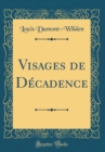 Image for Visages de Decadence (Classic Reprint)
