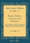 Image for Poems, Moral, Elegant and Pathetic: Viz. Essay on Man; The Monk of La Trappe; The Grave; An Elegy in a Country Churchyard; The Hermit of Warkworth; And Original Sonnets (Classic Reprint)