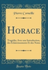Image for Horace: Tragedie; Avec une Introduction, des Eclaircissements Et des Notes (Classic Reprint)