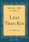 Image for Less Than Kin (Classic Reprint)