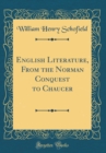 Image for English Literature, From the Norman Conquest to Chaucer (Classic Reprint)
