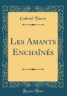 Image for Les Amants Enchaines (Classic Reprint)