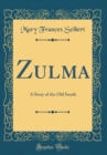 Image for Zulma: A Story of the Old South (Classic Reprint)