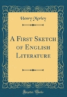 Image for A First Sketch of English Literature (Classic Reprint)