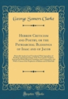 Image for Hebrew Criticism and Poetry, or the Patriarchal Blessings of Isaac and of Jacob: Metrically Analysed and Translated; With Appendixes of Readings and Interpretations of the Four Greater Prophets, Inter