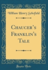 Image for Chaucers Franklin&#39;s Tale (Classic Reprint)