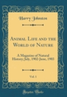 Image for Animal Life and the World of Nature, Vol. 1: A Magazine of Natural History; July, 1902-June, 1903 (Classic Reprint)