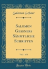 Image for Salomon Geßners Sammtliche Schriften, Vol. 1 of 3 (Classic Reprint)