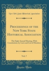 Image for Proceedings of the New York State Historical Association, Vol. 7: The Eight Annual Meeting, With Constitution, by-Laws and List of Members (Classic Reprint)