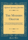 Image for The Modern Orator, Vol. 1: The Most Celebrated Speeches of the Earl of Chatham, the Rt. Hon. Richard Brinsley Sheridan, the Right Hon. Lord Erskine, and the Right Hon. Edmund Burke (Classic Reprint)