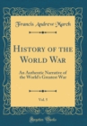 Image for History of the World War, Vol. 5: An Authentic Narrative of the World&#39;s Greatest War (Classic Reprint)