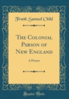 Image for The Colonial Parson of New England: A Picture (Classic Reprint)