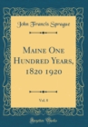 Image for Maine One Hundred Years, 1820-1920, Vol. 8 (Classic Reprint)