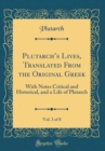 Image for Plutarchs Lives, Translated From the Original Greek, Vol. 3 of 8: With Notes Critical and Historical, and a Life of Plutarch (Classic Reprint)