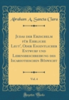 Image for Judas der Erzschelm fur Ehrliche Leut&#39;, Oder Eigentlicher Entwurf und Lebensbeschreibung des Iscariothischen Boswicht, Vol. 4 (Classic Reprint)
