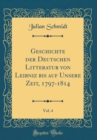 Image for Geschichte der Deutschen Litteratur von Leibniz bis auf Unsere Zeit, 1797-1814, Vol. 4 (Classic Reprint)